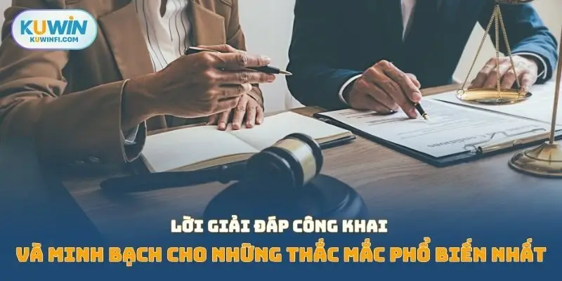 Lời giải đáp công khai và minh bạch cho những thắc mắc phổ biến nhất