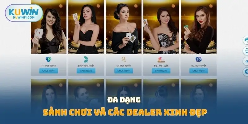 Đa dạng sảnh chơi và các dealer xinh đẹp