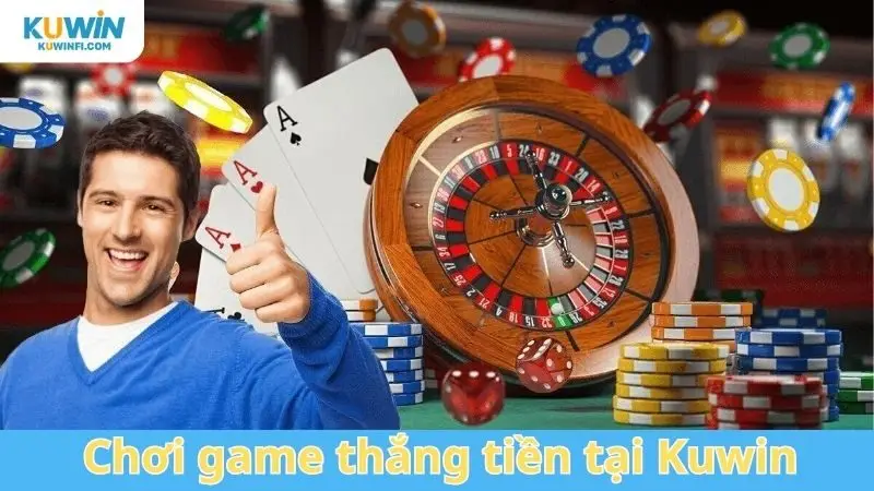 cách chơi game thắng tiền tại kuwin
